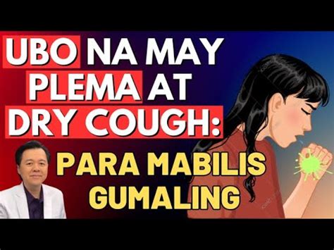 Ubo na may Plema at Dry Cough: Para Mabilis Gumaling..